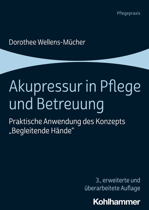 Buchcover Akupressur in Pflege und Betreuung | Dorothee Wellens-Mücher | EAN 9783170387126 | ISBN 3-17-038712-X | ISBN 978-3-17-038712-6