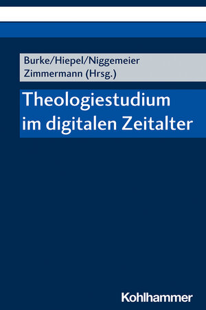 Buchcover Theologiestudium im digitalen Zeitalter  | EAN 9783170388949 | ISBN 3-17-038894-0 | ISBN 978-3-17-038894-9