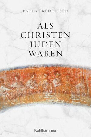 Buchcover Als Christen Juden waren | Paula Fredriksen | EAN 9783170389007 | ISBN 3-17-038900-9 | ISBN 978-3-17-038900-7