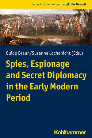 Buchcover Spies, Espionage and Secret Diplomacy in the Early Modern Period  | EAN 9783170389380 | ISBN 3-17-038938-6 | ISBN 978-3-17-038938-0