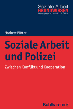 Buchcover Soziale Arbeit und Polizei | Norbert Pütter | EAN 9783170392311 | ISBN 3-17-039231-X | ISBN 978-3-17-039231-1