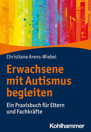 Buchcover Erwachsene mit Autismus begleiten | Christiane Arens-Wiebel | EAN 9783170392588 | ISBN 3-17-039258-1 | ISBN 978-3-17-039258-8