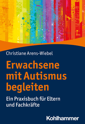 Buchcover Erwachsene mit Autismus begleiten | Christiane Arens-Wiebel | EAN 9783170392595 | ISBN 3-17-039259-X | ISBN 978-3-17-039259-5