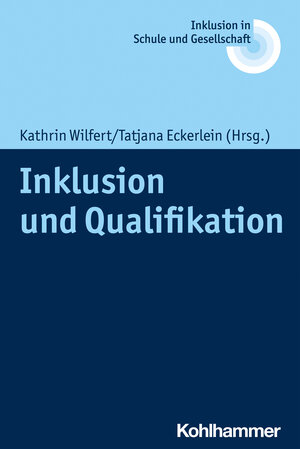 Buchcover Inklusion und Qualifikation  | EAN 9783170395251 | ISBN 3-17-039525-4 | ISBN 978-3-17-039525-1