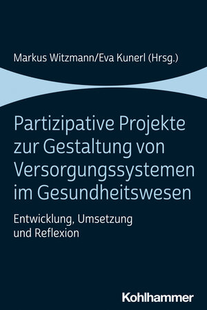 Buchcover Partizipative Projekte zur Gestaltung von Versorgungssystemen im Gesundheitswesen | EAN 9783170396937 | ISBN 3-17-039693-5 | ISBN 978-3-17-039693-7