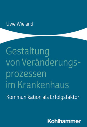 Buchcover Gestaltung von Veränderungsprozessen im Krankenhaus | Uwe Wieland | EAN 9783170399044 | ISBN 3-17-039904-7 | ISBN 978-3-17-039904-4