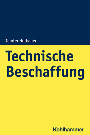 Buchcover Technische Beschaffung | Günter Hofbauer | EAN 9783170399587 | ISBN 3-17-039958-6 | ISBN 978-3-17-039958-7