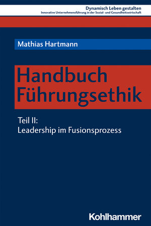 Buchcover Handbuch Führungsethik | Mathias Hartmann | EAN 9783170400580 | ISBN 3-17-040058-4 | ISBN 978-3-17-040058-0