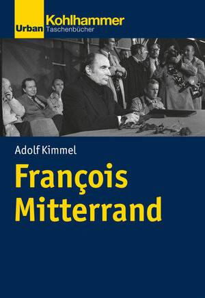 Buchcover François Mitterrand | Adolf Kimmel | EAN 9783170400948 | ISBN 3-17-040094-0 | ISBN 978-3-17-040094-8