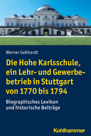 Buchcover Die Hohe Karlsschule, ein Lehr- und Gewerbebetrieb in Stuttgart von 1770 bis 1794 | Werner Gebhardt | EAN 9783170401006 | ISBN 3-17-040100-9 | ISBN 978-3-17-040100-6