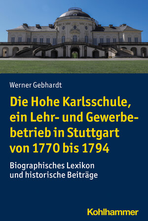 Buchcover Die Hohe Karlsschule, ein Lehr- und Gewerbebetrieb in Stuttgart von 1770 bis 1794 | Werner Gebhardt | EAN 9783170401013 | ISBN 3-17-040101-7 | ISBN 978-3-17-040101-3
