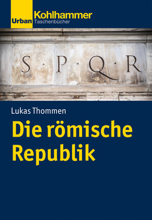 Buchcover Die römische Republik | Lukas Thommen | EAN 9783170401167 | ISBN 3-17-040116-5 | ISBN 978-3-17-040116-7