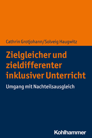 Buchcover Zielgleicher und zieldifferenter inklusiver Unterricht | Cathrin Grotjohann | EAN 9783170407602 | ISBN 3-17-040760-0 | ISBN 978-3-17-040760-2