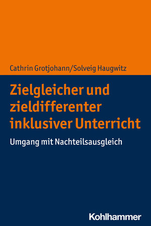 Buchcover Zielgleicher und zieldifferenter inklusiver Unterricht | Cathrin Grotjohann | EAN 9783170407619 | ISBN 3-17-040761-9 | ISBN 978-3-17-040761-9