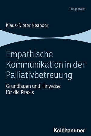 Buchcover Empathische Kommunikation in der Palliativbetreuung | Klaus-Dieter Neander | EAN 9783170408524 | ISBN 3-17-040852-6 | ISBN 978-3-17-040852-4