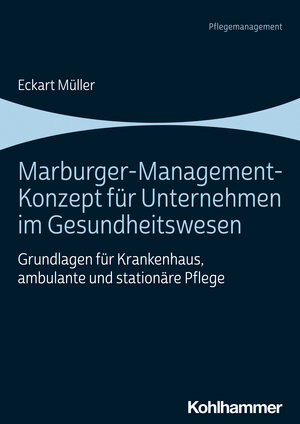 Buchcover Marburger-Management-Konzept für Unternehmen im Gesundheitswesen | Eckart Müller | EAN 9783170408562 | ISBN 3-17-040856-9 | ISBN 978-3-17-040856-2