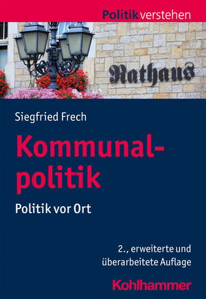 Buchcover Kommunalpolitik | Siegfried Frech | EAN 9783170409644 | ISBN 3-17-040964-6 | ISBN 978-3-17-040964-4