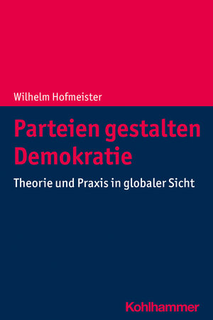Buchcover Parteien gestalten Demokratie | Wilhelm Hofmeister | EAN 9783170410305 | ISBN 3-17-041030-X | ISBN 978-3-17-041030-5