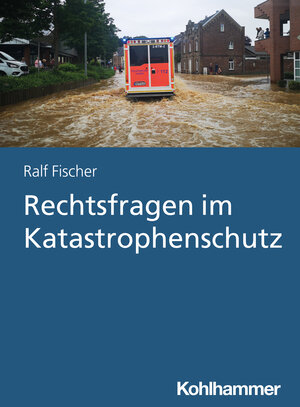 Buchcover Rechtsfragen im Katastrophenschutz | Ralf Fischer | EAN 9783170411074 | ISBN 3-17-041107-1 | ISBN 978-3-17-041107-4