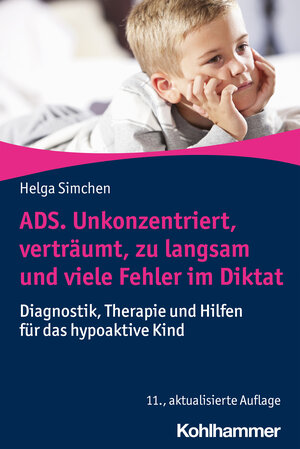 Buchcover ADS. Unkonzentriert, verträumt, zu langsam und viele Fehler im Diktat | Helga Simchen | EAN 9783170411562 | ISBN 3-17-041156-X | ISBN 978-3-17-041156-2