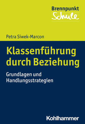 Buchcover Klassenführung durch Beziehung | Petra Siwek-Marcon | EAN 9783170412507 | ISBN 3-17-041250-7 | ISBN 978-3-17-041250-7