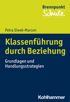 Buchcover Klassenführung durch Beziehung | Petra Siwek-Marcon | EAN 9783170412514 | ISBN 3-17-041251-5 | ISBN 978-3-17-041251-4