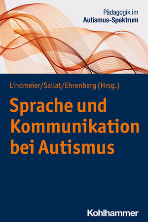 Buchcover Sprache und Kommunikation bei Autismus  | EAN 9783170412705 | ISBN 3-17-041270-1 | ISBN 978-3-17-041270-5
