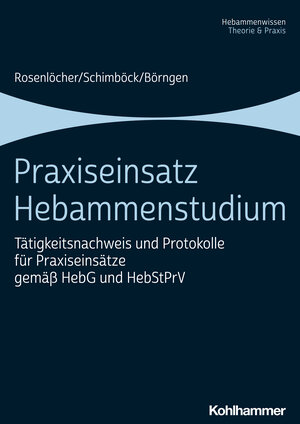 Buchcover Praxiseinsatz Hebammenstudium | Franziska Rosenlöcher | EAN 9783170413191 | ISBN 3-17-041319-8 | ISBN 978-3-17-041319-1