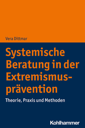 Buchcover Systemische Beratung in der Extremismusprävention | Vera Dittmar | EAN 9783170413689 | ISBN 3-17-041368-6 | ISBN 978-3-17-041368-9