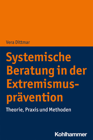 Buchcover Systemische Beratung in der Extremismusprävention | Vera Dittmar | EAN 9783170413696 | ISBN 3-17-041369-4 | ISBN 978-3-17-041369-6