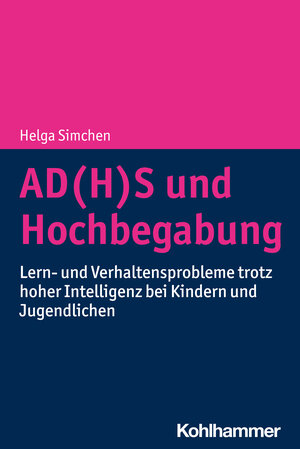Buchcover AD(H)S und Hochbegabung | Helga Simchen | EAN 9783170414082 | ISBN 3-17-041408-9 | ISBN 978-3-17-041408-2