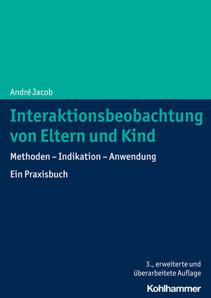 Buchcover Interaktionsbeobachtung von Eltern und Kind | André Jacob | EAN 9783170414488 | ISBN 3-17-041448-8 | ISBN 978-3-17-041448-8