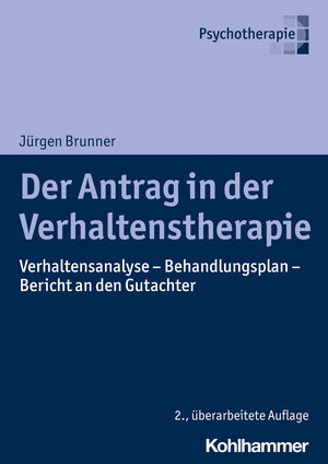 Buchcover Der Antrag in der Verhaltenstherapie | Jürgen Brunner | EAN 9783170414525 | ISBN 3-17-041452-6 | ISBN 978-3-17-041452-5