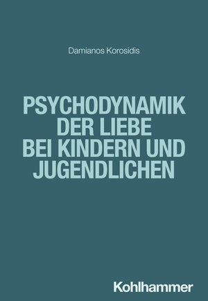 Buchcover Psychodynamik der Liebe bei Kindern und Jugendlichen | Damianos Korosidis | EAN 9783170414846 | ISBN 3-17-041484-4 | ISBN 978-3-17-041484-6