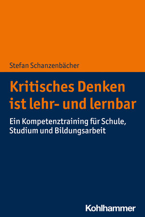 Buchcover Kritisches Denken ist lehr- und lernbar | Stefan Schanzenbächer | EAN 9783170414969 | ISBN 3-17-041496-8 | ISBN 978-3-17-041496-9