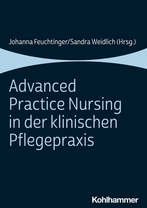 Buchcover Advanced Practice Nursing in der klinischen Pflegepraxis  | EAN 9783170415614 | ISBN 3-17-041561-1 | ISBN 978-3-17-041561-4
