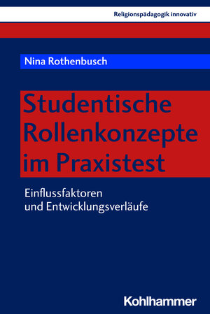 Buchcover Studentische Rollenkonzepte im Praxistest | Nina Rothenbusch | EAN 9783170416406 | ISBN 3-17-041640-5 | ISBN 978-3-17-041640-6