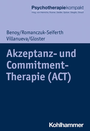 Buchcover Akzeptanz- und Commitment-Therapie (ACT) | Charles Benoy | EAN 9783170417915 | ISBN 3-17-041791-6 | ISBN 978-3-17-041791-5