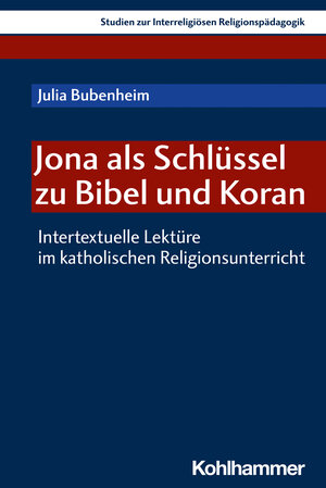 Buchcover Jona als Schlüssel zu Bibel und Koran | Julia Bubenheim | EAN 9783170418127 | ISBN 3-17-041812-2 | ISBN 978-3-17-041812-7