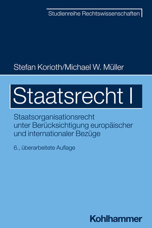 Buchcover Staatsrecht I | Stefan Korioth | EAN 9783170418172 | ISBN 3-17-041817-3 | ISBN 978-3-17-041817-2