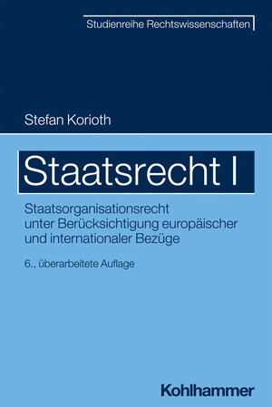 Buchcover Staatsrecht I | Stefan Korioth | EAN 9783170418189 | ISBN 3-17-041818-1 | ISBN 978-3-17-041818-9