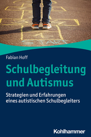 Buchcover Schulbegleitung und Autismus | Fabian Hoff | EAN 9783170418301 | ISBN 3-17-041830-0 | ISBN 978-3-17-041830-1