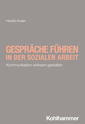 Buchcover Gespräche führen in der Sozialen Arbeit | Harald Ansen | EAN 9783170419032 | ISBN 3-17-041903-X | ISBN 978-3-17-041903-2