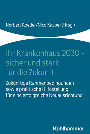 Buchcover Ihr Krankenhaus 2030 - sicher und stark für die Zukunft  | EAN 9783170419438 | ISBN 3-17-041943-9 | ISBN 978-3-17-041943-8