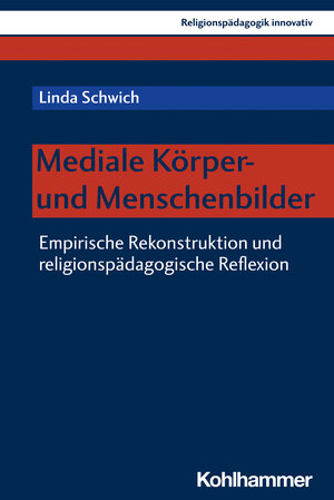 Buchcover Mediale Körper- und Menschenbilder | Linda Schwich | EAN 9783170421035 | ISBN 3-17-042103-4 | ISBN 978-3-17-042103-5