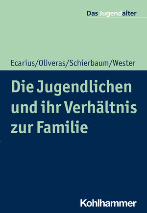 Buchcover Die Jugendlichen und ihr Verhältnis zur Familie | Jutta Ecarius | EAN 9783170421646 | ISBN 3-17-042164-6 | ISBN 978-3-17-042164-6