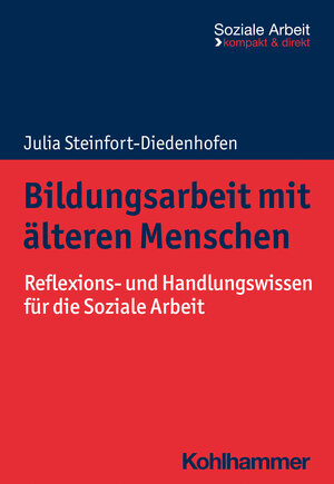 Buchcover Bildungsarbeit mit älteren Menschen | Julia Steinfort-Diedenhofen | EAN 9783170421806 | ISBN 3-17-042180-8 | ISBN 978-3-17-042180-6