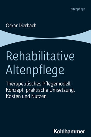 Buchcover Rehabilitative Altenpflege | Oskar Dierbach | EAN 9783170422032 | ISBN 3-17-042203-0 | ISBN 978-3-17-042203-2