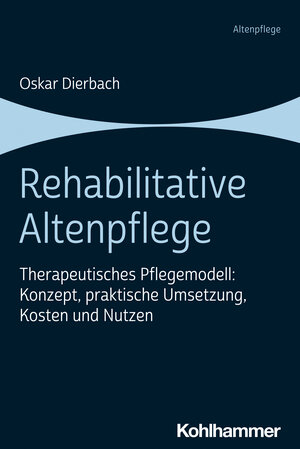 Buchcover Rehabilitative Altenpflege | Oskar Dierbach | EAN 9783170422049 | ISBN 3-17-042204-9 | ISBN 978-3-17-042204-9