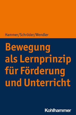 Buchcover Bewegung als Lernprinzip für Förderung und Unterricht | Richard Hammer | EAN 9783170423770 | ISBN 3-17-042377-0 | ISBN 978-3-17-042377-0
